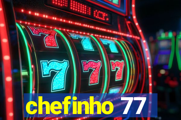 chefinho 77